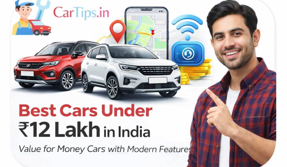 Best Cars Under ₹12 Lakh in India – Value for Money Cars with Modern Features