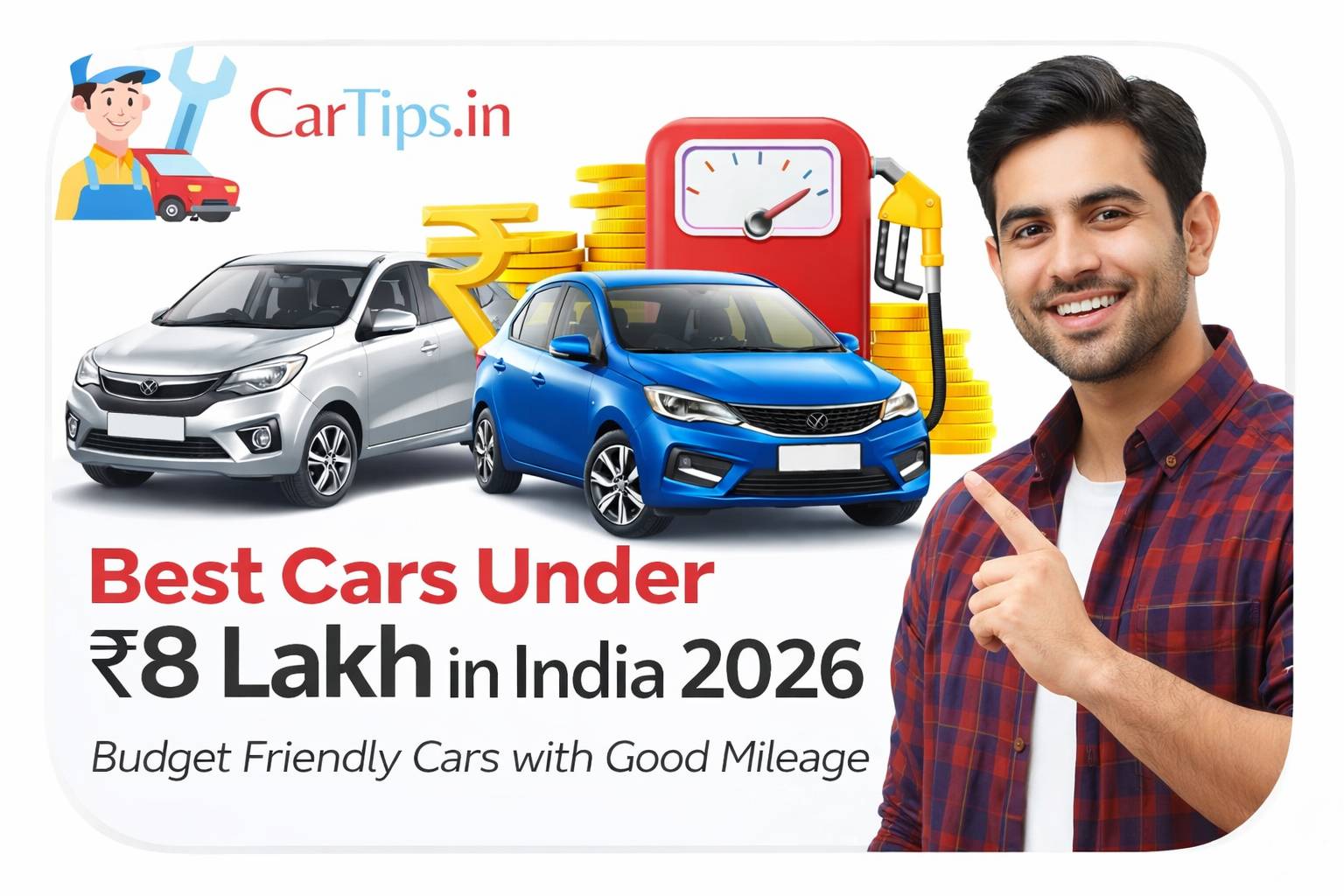 Best Cars Under ₹8 Lakh in India 2026 – Budget Friendly Cars with Good Mileage